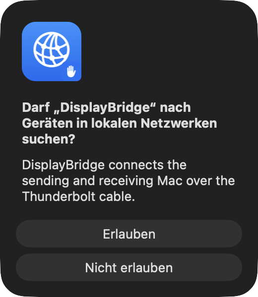Der macOS-Dialog mit der Frage: Darf „DisplayBridge“ nach Geräten in lokalen Netzwerken suchen? Darunter der Hinweis, dass DisplayBridge den sendenden und den empfangenden Mac über das Thunderbolt-Kabel verbindet. Tasten: Nicht erlauben und Erlauben.