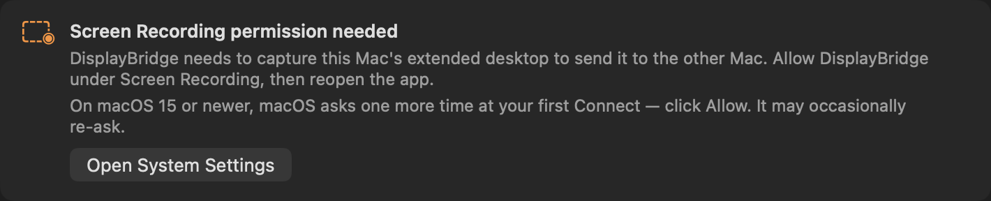 The card at the top of the DisplayBridge window: Screen Recording permission needed. DisplayBridge needs to capture this Mac's extended desktop to send it to the other Mac. Allow DisplayBridge under Screen Recording, then reopen the app. Button: Open System Settings.